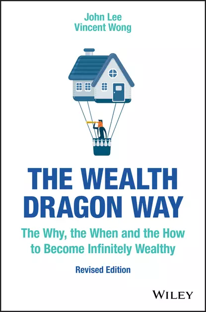 Обложка книги The Wealth Dragon Way. The Why, the When and the How to Become Infinitely Wealthy, John Lee