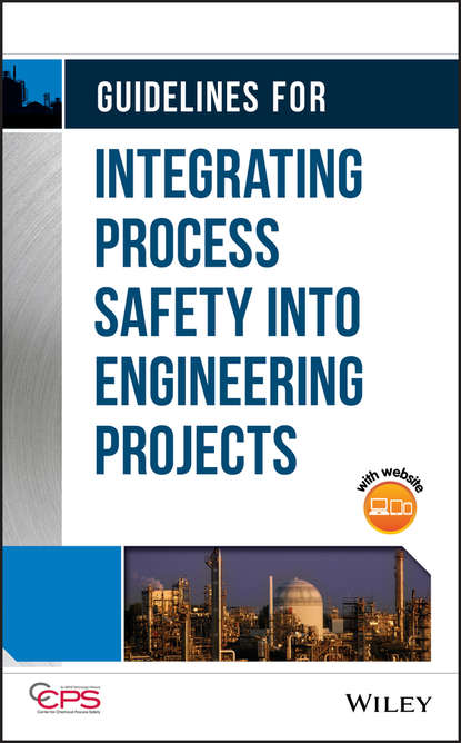CCPS (Center for Chemical Process Safety) - Guidelines for Integrating Process Safety into Engineering Projects