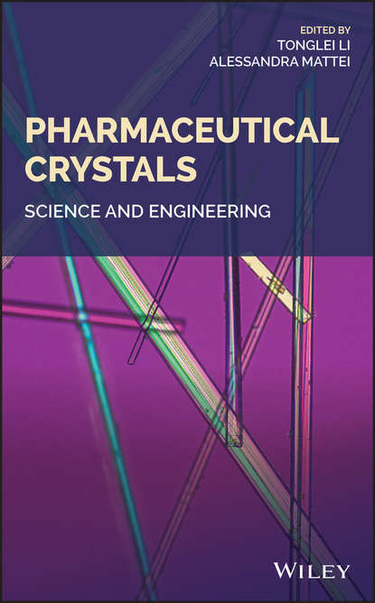 Pharmaceutical Crystals. Science and Engineering (Alessandra  Mattei). 