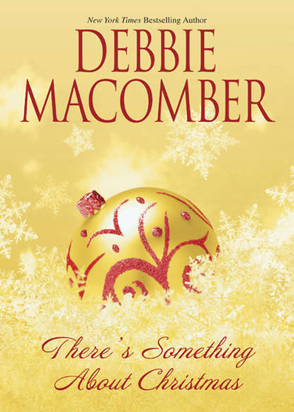 Debbie Macomber - There's Something About Christmas