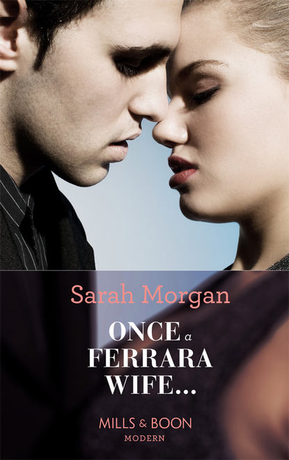 Sarah Morgan — Once a Ferrara Wife...