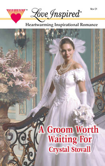 A Groom Worth Waiting For (Crystal  Stovall).  - Скачать | Читать книгу онлайн