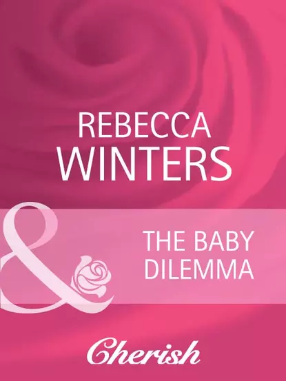 Обложка книги The Baby Dilemma, Rebecca Winters