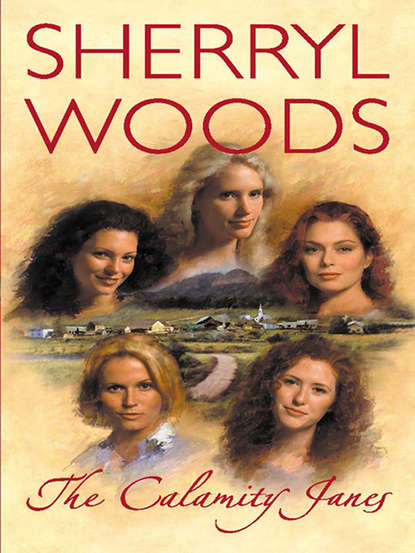 Sherryl  Woods - The Calamity Janes