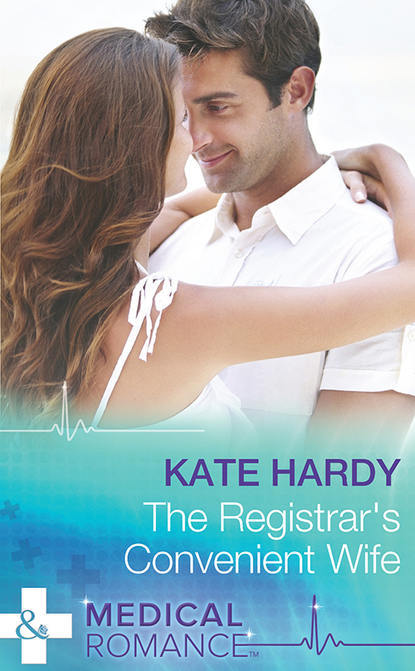 Kate Hardy — The Registrar's Convenient Wife