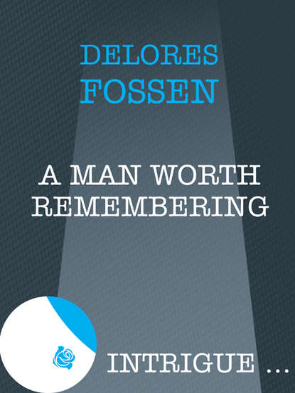 A Man Worth Remembering (Delores  Fossen). 