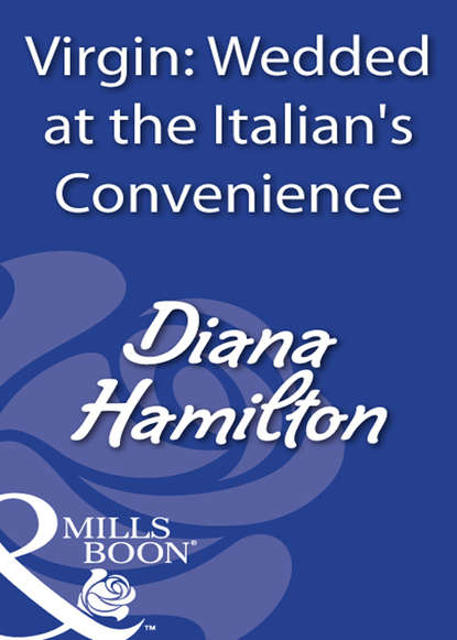 Virgin: Wedded At The Italian's Convenience (Diana  Hamilton). 