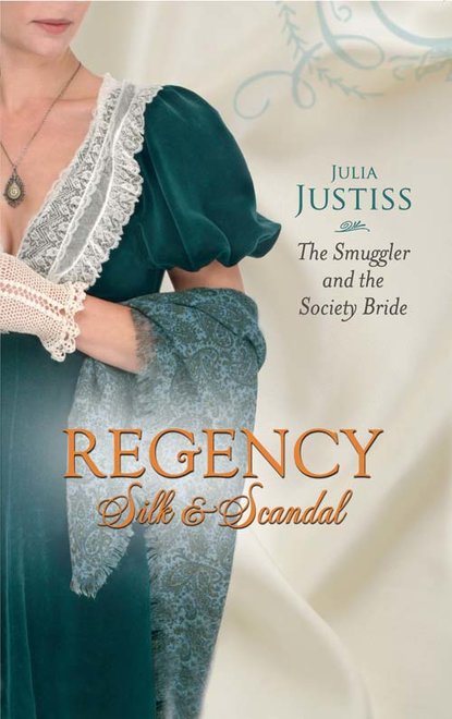 Julia Justiss - The Smuggler and the Society Bride