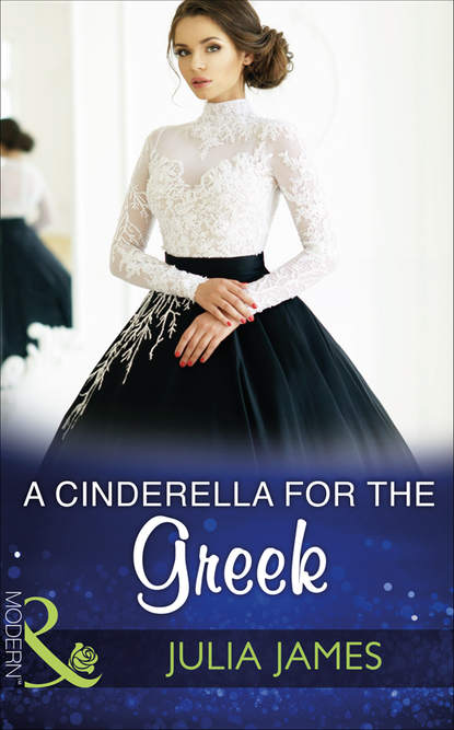 Julia James — A Cinderella For The Greek