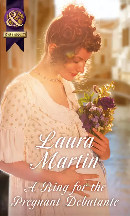 Обложка книги A Ring For The Pregnant Debutante, Laura  Martin