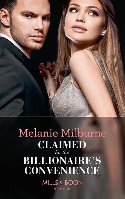 Melanie Milburne — Claimed For The Billionaire's Convenience