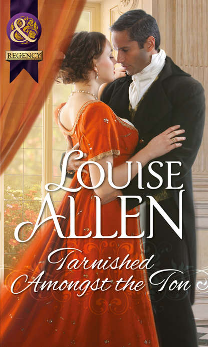 Louise Allen - Tarnished Amongst the Ton