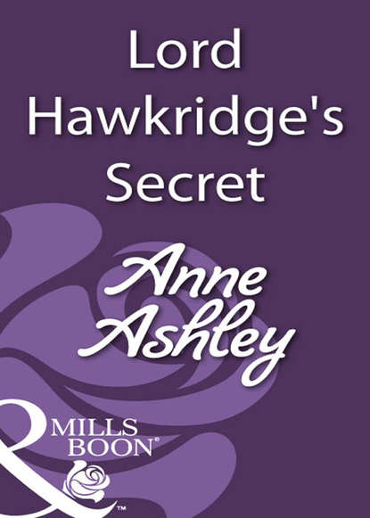 Lord Hawkridge's Secret (ANNE  ASHLEY). 