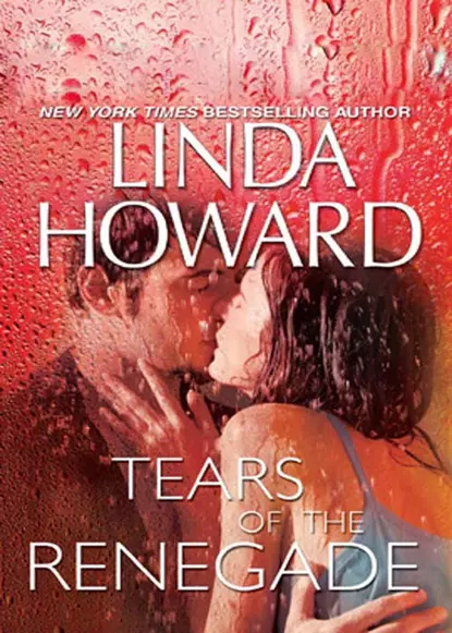 Обложка книги Tears of the Renegade, Линда Ховард