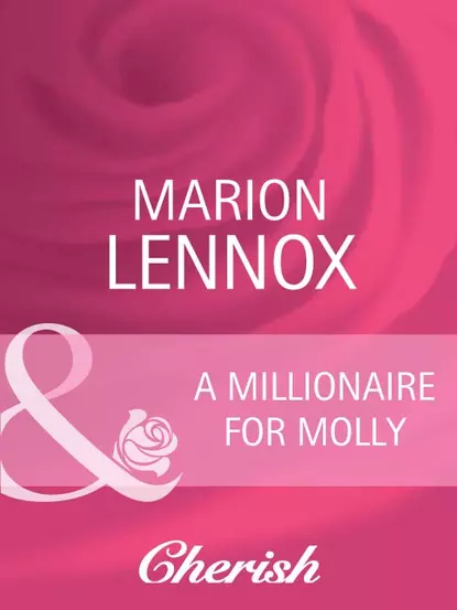 Обложка книги A Millionaire For Molly, Marion  Lennox