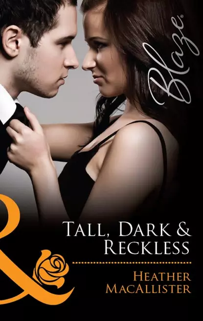 Обложка книги Tall, Dark & Reckless, HEATHER  MACALLISTER