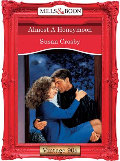 Susan Crosby - Almost A Honeymoon
