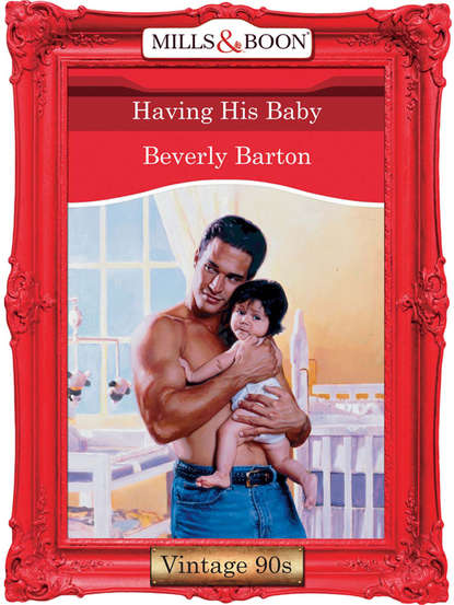 BEVERLY  BARTON - Having His Baby