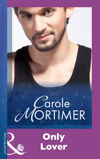 Carole Mortimer — Only Lover