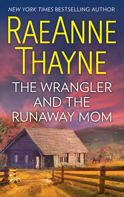 Обложка книги The Wrangler And The Runaway Mom, RaeAnne  Thayne