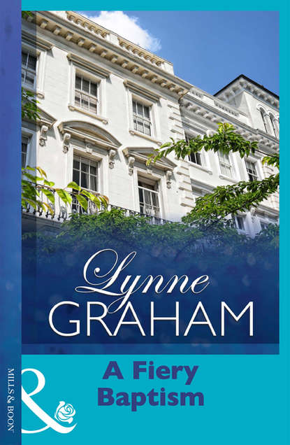 Lynne Graham — A Fiery Baptism