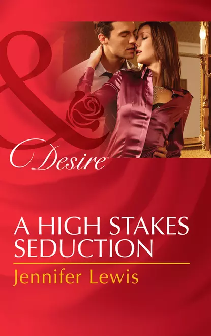 Обложка книги A High Stakes Seduction, Jennifer Lewis