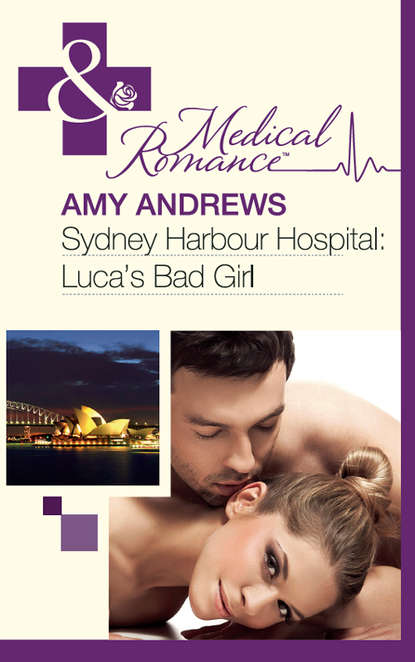 Amy Andrews — Sydney Harbour Hospital: Luca's Bad Girl