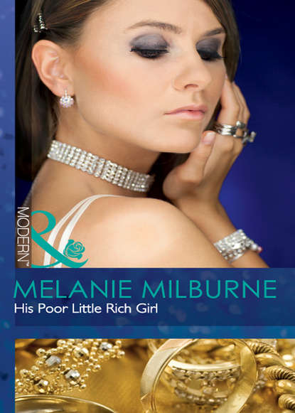 Melanie Milburne — His Poor Little Rich Girl