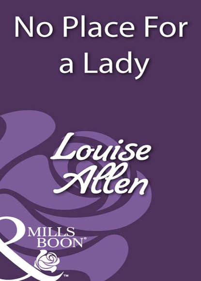 Louise Allen — No Place For a Lady