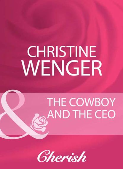 Christine  Wenger - The Cowboy And The Ceo