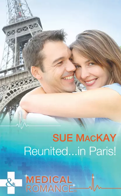 Обложка книги Reunited…in Paris!, Sue MacKay