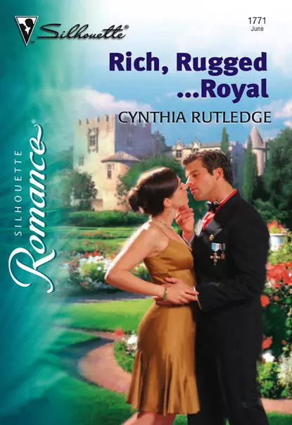 Обложка книги Rich, Rugged...Royal, Cynthia  Rutledge