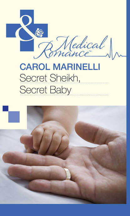 Carol Marinelli — Secret Sheikh, Secret Baby