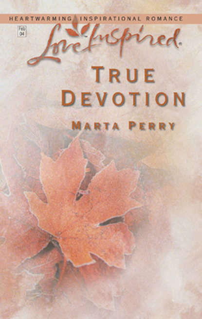 Marta  Perry - True Devotion