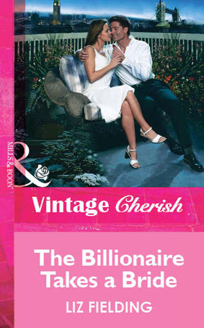 Liz Fielding — The Billionaire Takes a Bride