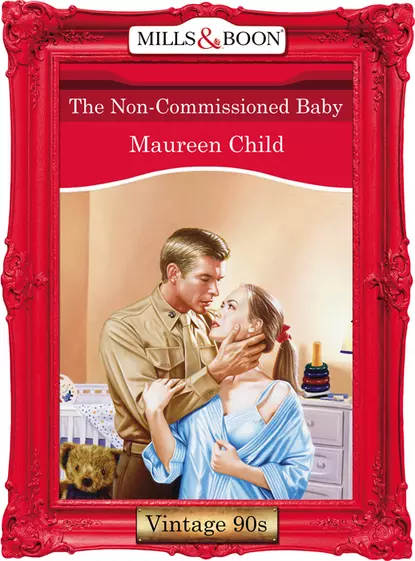 Обложка книги The Non-Commissioned Baby, Maureen Child