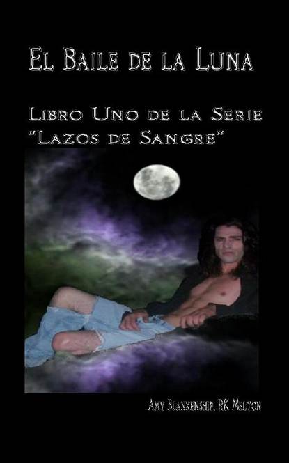 Amy Blankenship - El Baile De La Luna: Libro Uno Dela Serie ”Lazos De Sangre”