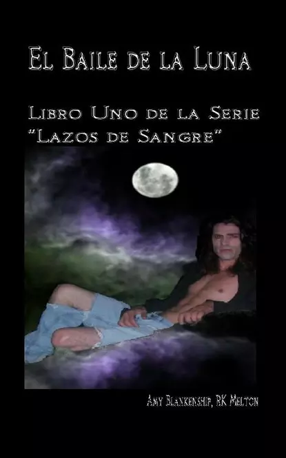 Обложка книги El Baile De La Luna: Libro Uno Dela Serie ”Lazos De Sangre”, Amy Blankenship