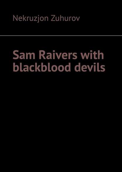 Nekruzjon Zuhurov - Sam Raivers with blackblood devils