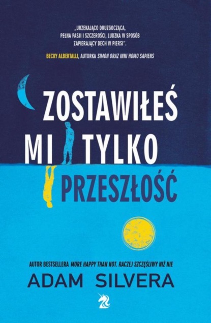 Adam Silvera - Zostawiłeś mi tylko przeszłość