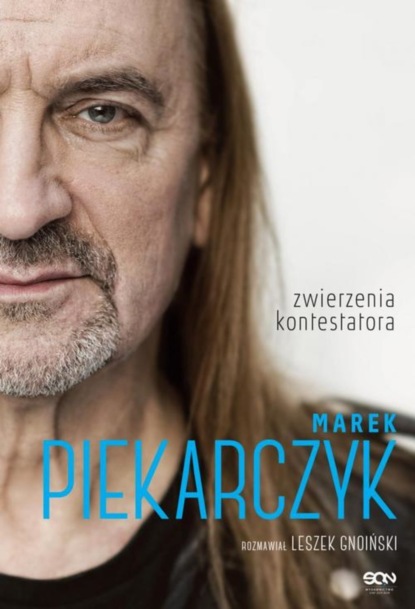 

Marek Piekarczyk. Zwierzenia kontestatora