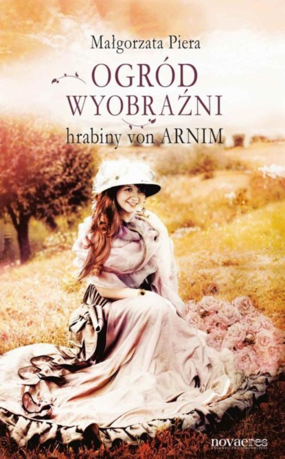 

Ogród wyobraźni hrabiny von Arnim