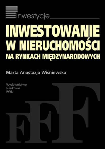 Marta Anastazja Wiśniewska - Inwestowanie w nieruchomości na rynkach międzynarodowych