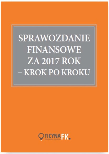 

Sprawozdanie finansowe za 2017 rok krok po kroku