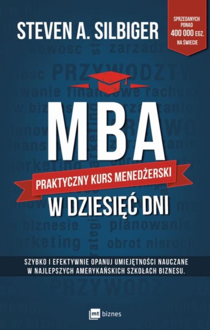 Steven A Silbiger - MBA w dziesięć dni. Praktyczny kurs menedżerski