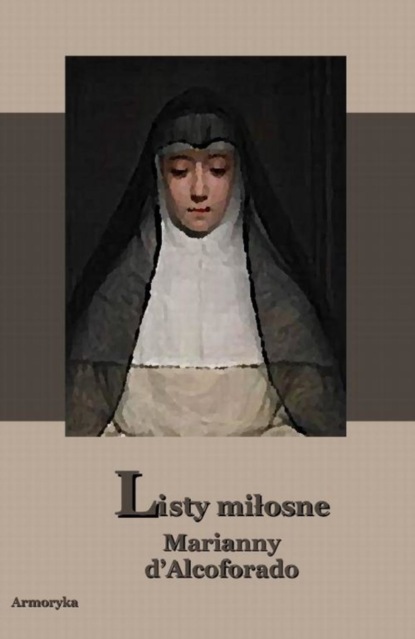 Marianna d'Alcoforado — Listy miłosne Marianny d'Alcoforado