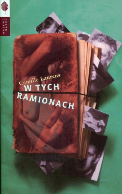 Camille Laurens — W tych ramionach