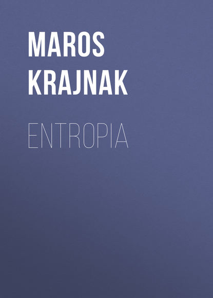 Maros Krajnak — Entropia