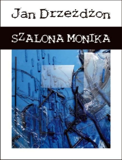 Jan Drzeżdżon — Szalona Monika