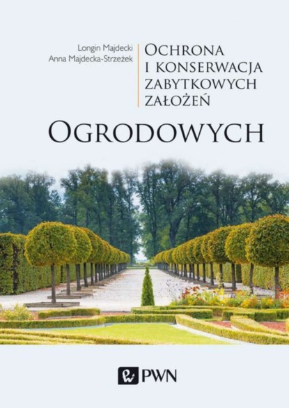 Longin Majdecki - Ochrona i konserwacja zabytkowych założeń ogrodowych